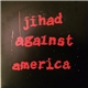 Jihad Against America - Jihad Against America